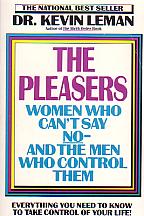 The Pleasers- Women Who Can't Say No & The Men Who Control Them- by Dr. Kevin Leman